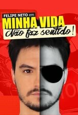 Felipe Neto: Minha Vida Não Faz Sentido